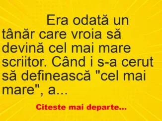 Banc: 
                    Era odată un tânăr care vroia să devină cel mai mare…