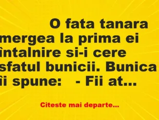 Banc: 
                    O fata tanara mergea la prima ei întalnire si-i…