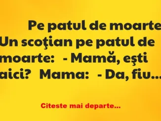Banc: 
                    Pe patul de moarte


Un scoţian pe patul de …