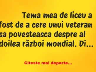 Banc: 
                    Tema mea de liceu a fost de a cere unui veteran…