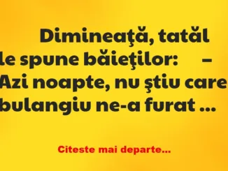 Banc: 
                    Dimineaţă, tatăl le spune…
