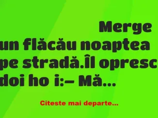 Banc: Merge un flăcău noaptea pe stradă. Îl opresc doi hoți: – Mă, scoate…