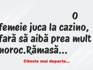 Banc: O femeie juca la cazino, fară să aibă prea mult noroc. Rămasă cu doar…