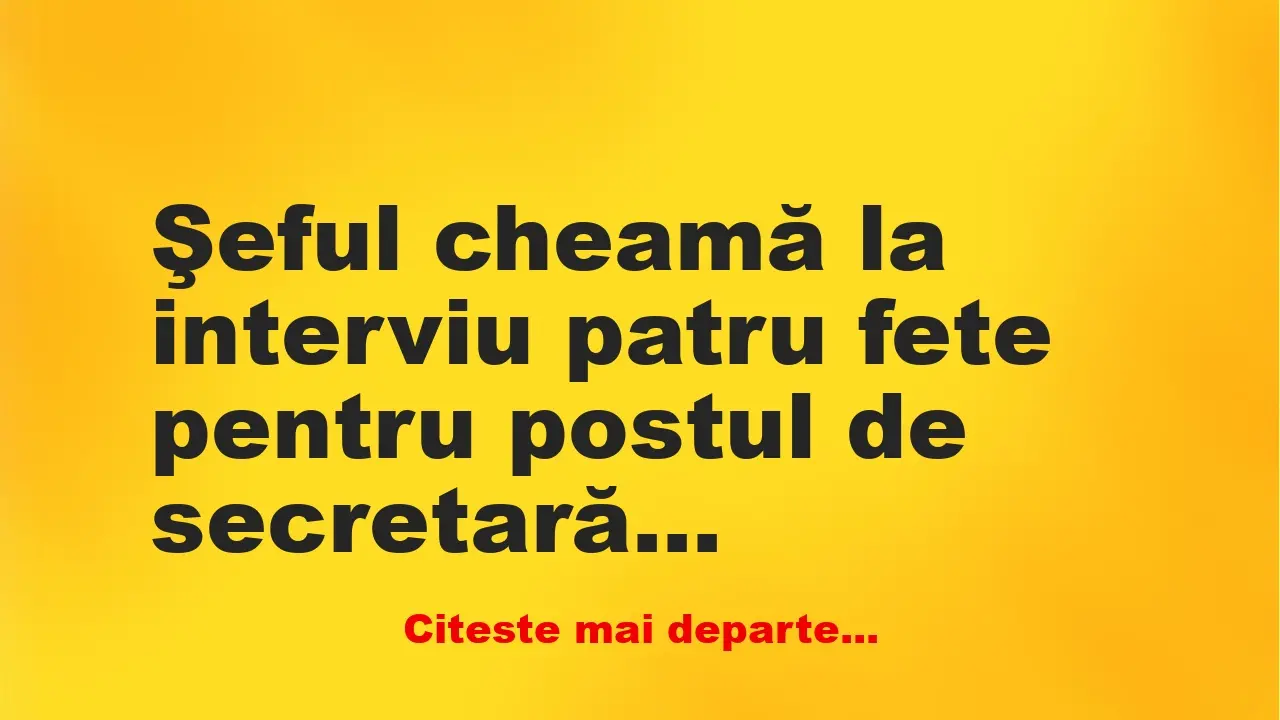 Banc: Şeful cheamă la interviu 4 fete pentru postul de secretară. Le pune o… Banc: Şeful cheamă la interviu 4 fete pentru postul de secretară. Le pune o…