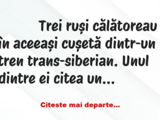 Banc: 
                    Trei ruși călătoreau în aceeași cușetă dintr-un…