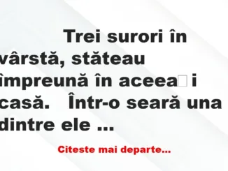 Banc: 
                    Trei surori în vârstă, stăteau împreună în…