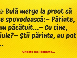 Banc: Bulă merge la preot să se spovedească –