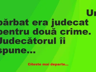 Banc: – Ești acuzat că ți-ai omorât soția în bătaie cu ciocanul.