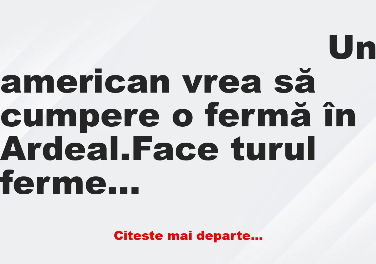 Banc: Un american face turul unei ferme din Ardeal: Nu mai cumpăr! Banc: Un american face turul unei ferme din Ardeal: Nu mai cumpăr!