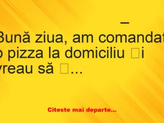 Banc: – Am comandat o pizza la domiciliu Banc: – Am comandat o pizza la domiciliu