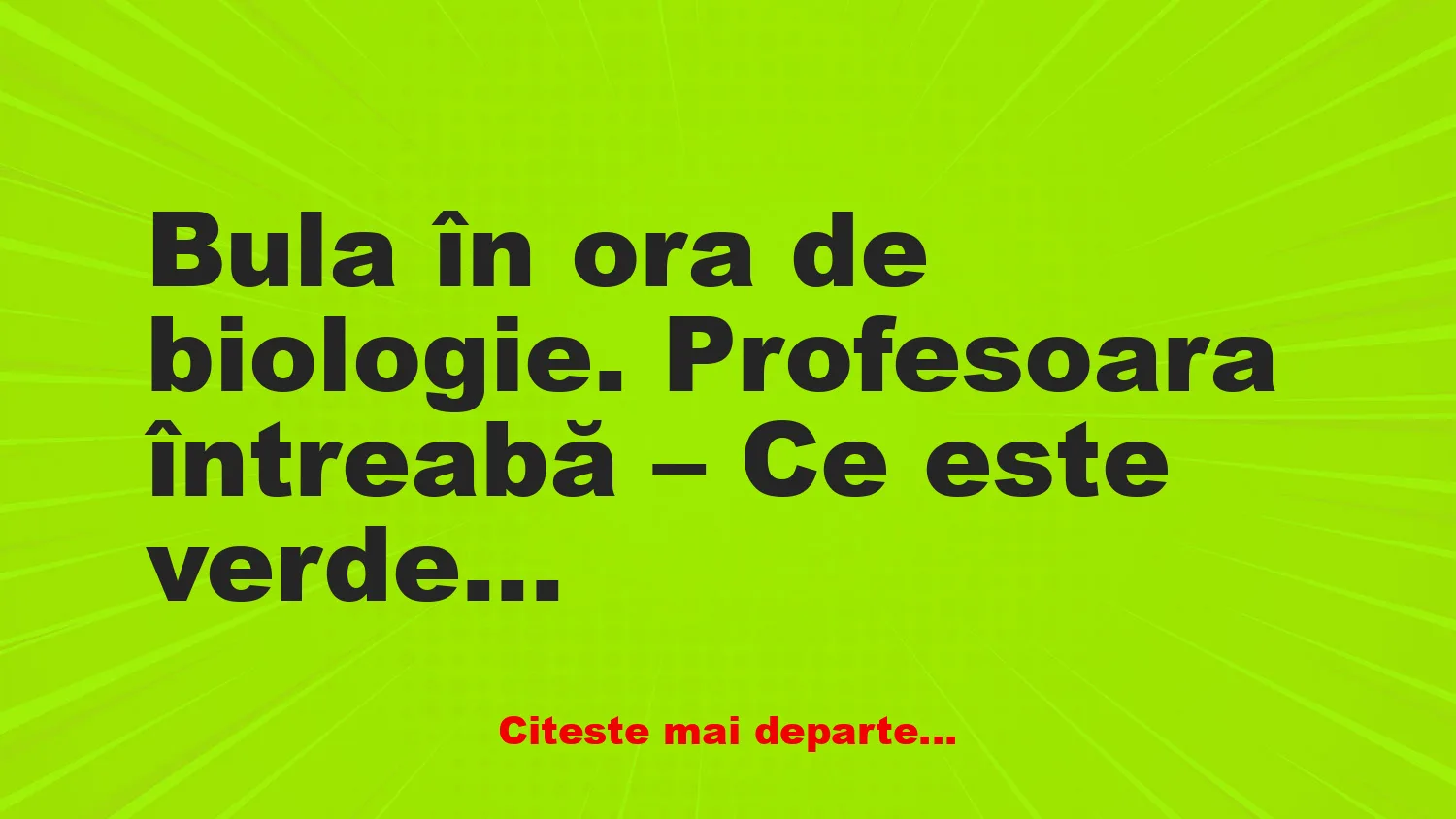 Banc: – Ce este verde și sare pe câmpie? Banc: – Ce este verde și sare pe câmpie?