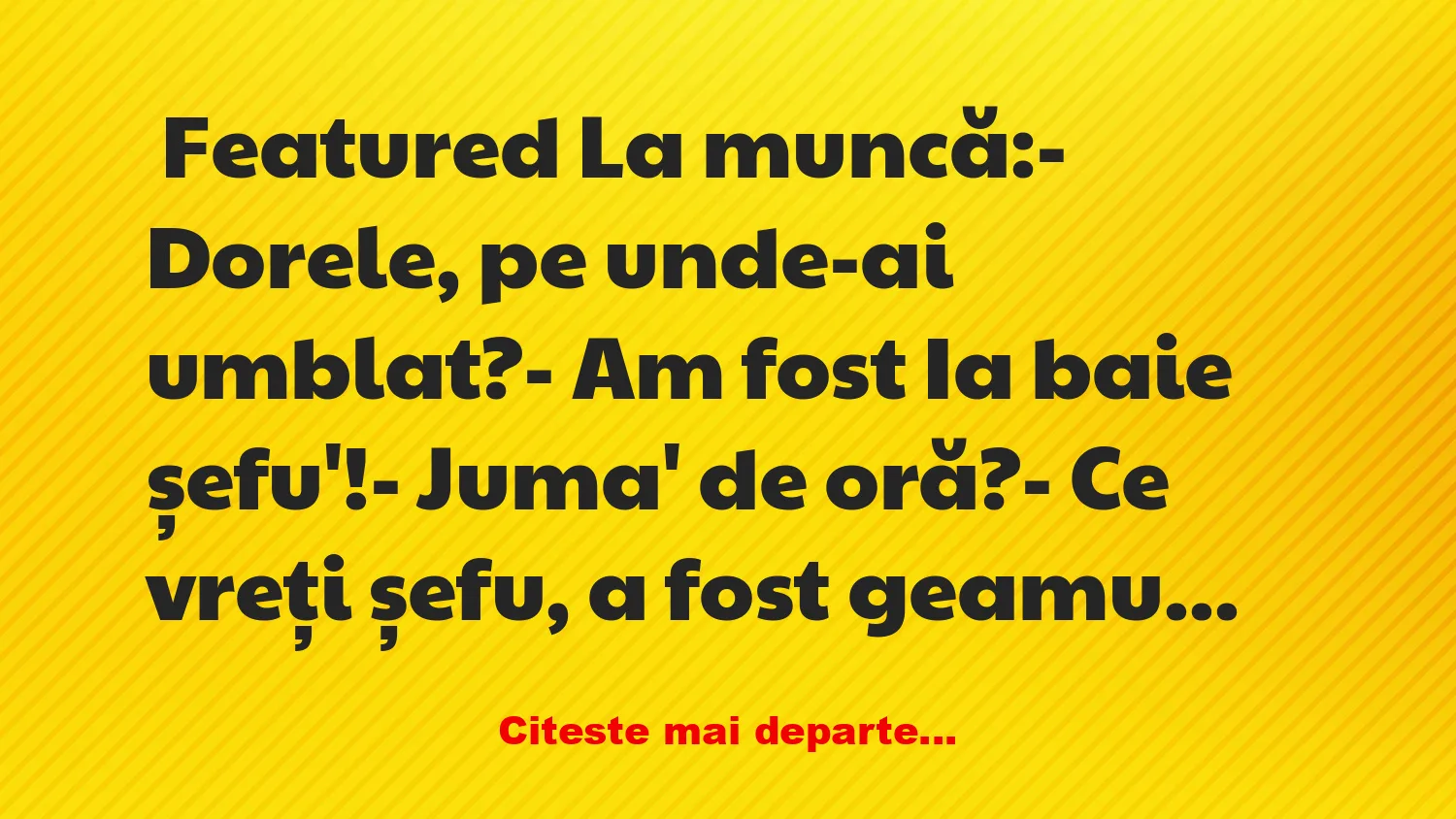 Banc: De ce Dorel a stat la baie juma de oră Banc: De ce Dorel a stat la baie juma de oră