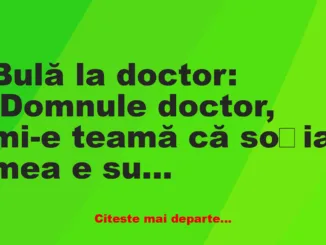 Banc: – Mi-e teamă că soția mea e surdă