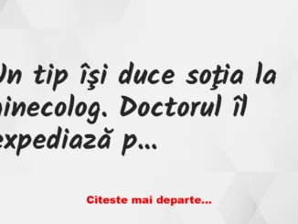 Banc: Un tip își duce soția la ginecolog Banc: Un tip își duce soția la ginecolog