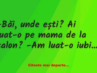 Banc: Ai luat-o pe mama de la salon?
