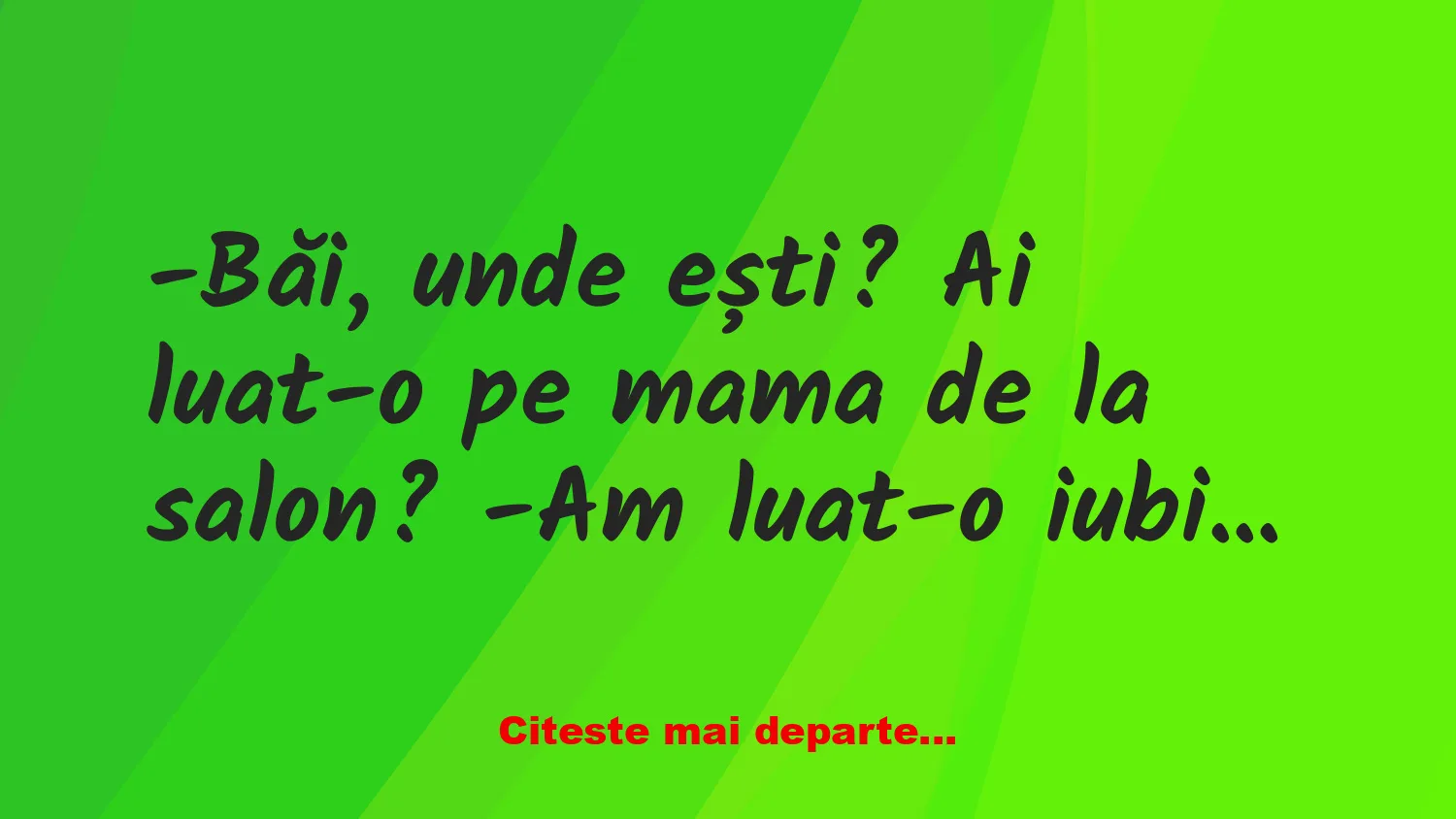 Banc: Ai luat-o pe mama de la salon?