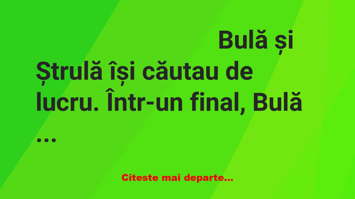 Banc: Bulă și Ștrulă sunt șomeri