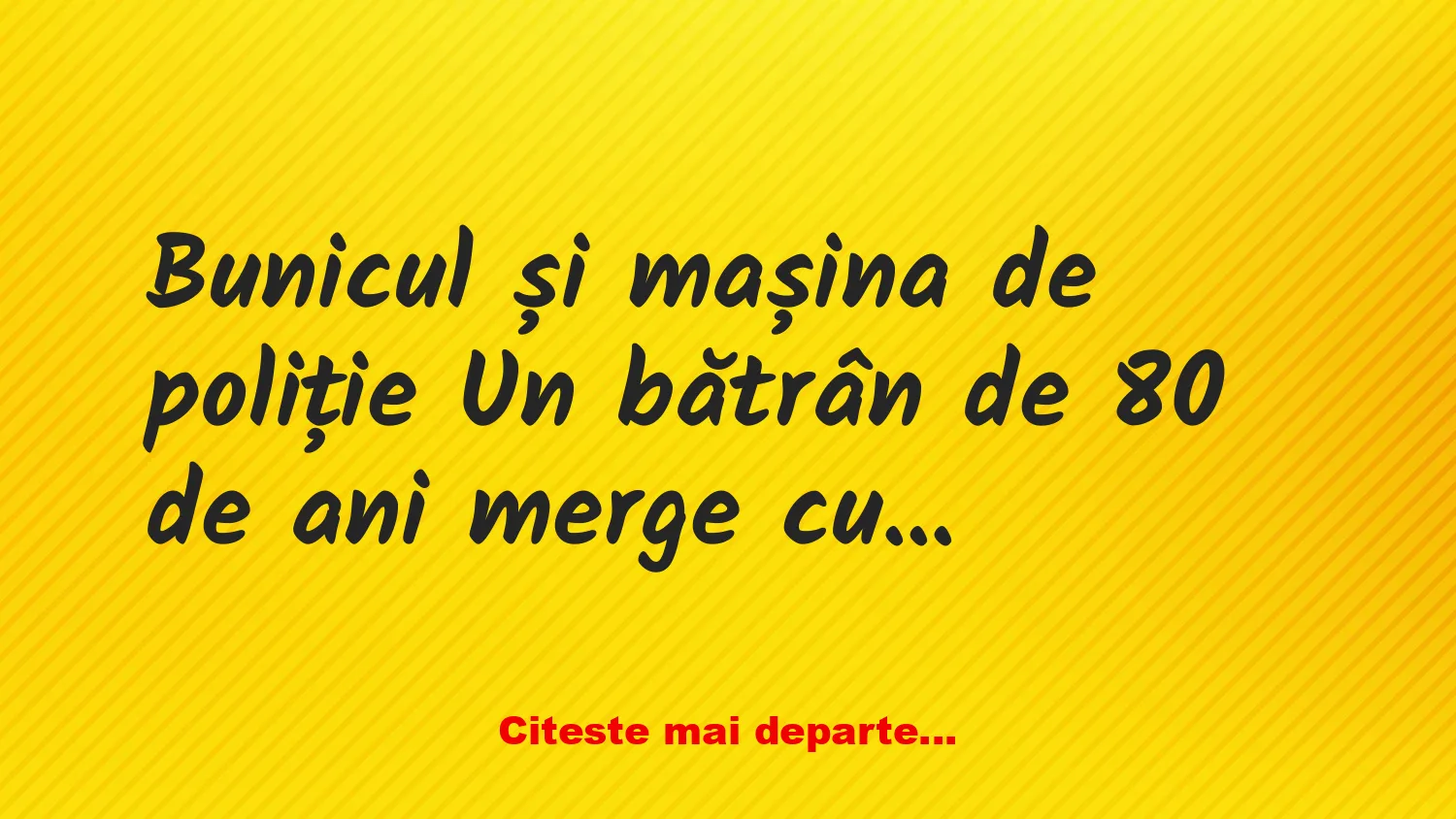Banc: Bunicul și mașina de poliție