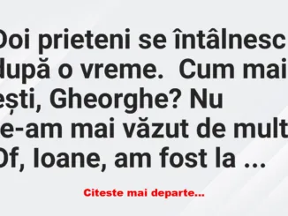 Banc: – Cum mai ești, Gheorghe?