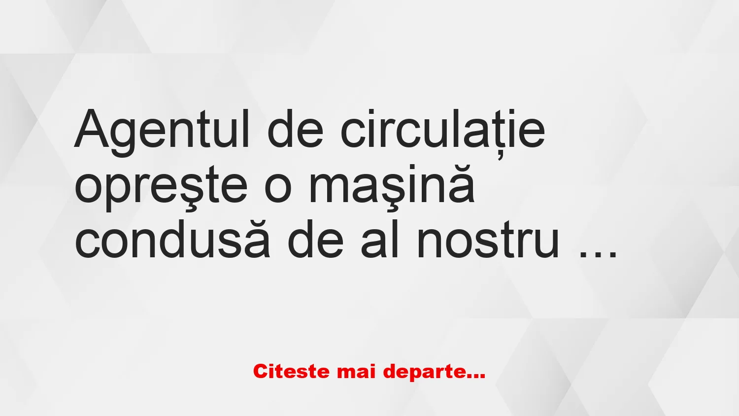 Banc: – Domnule Bulă, nu e bine să conduceţi cu 20 km/h