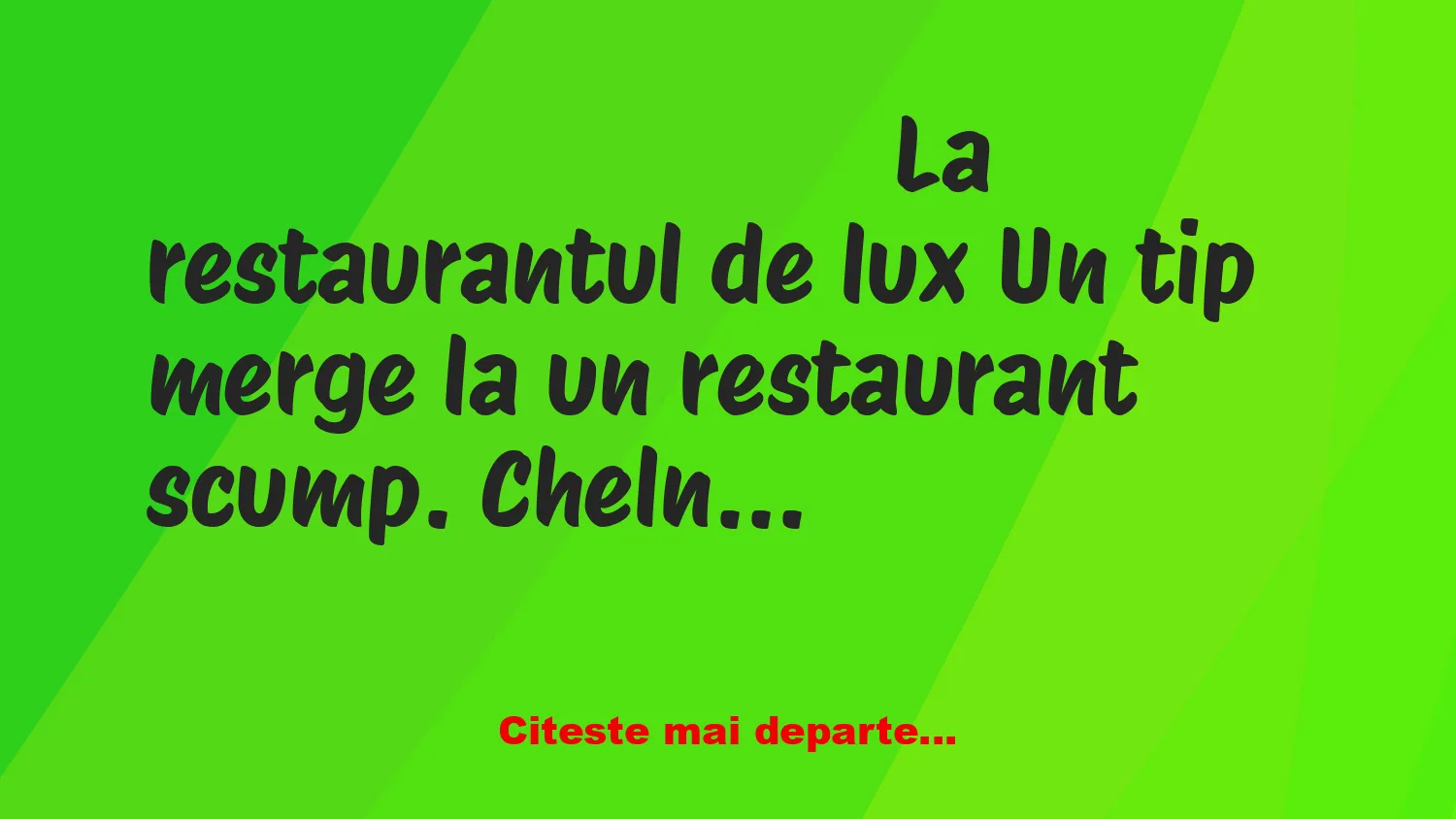 Banc: La restaurant: – Avem o friptură de vită deosebită