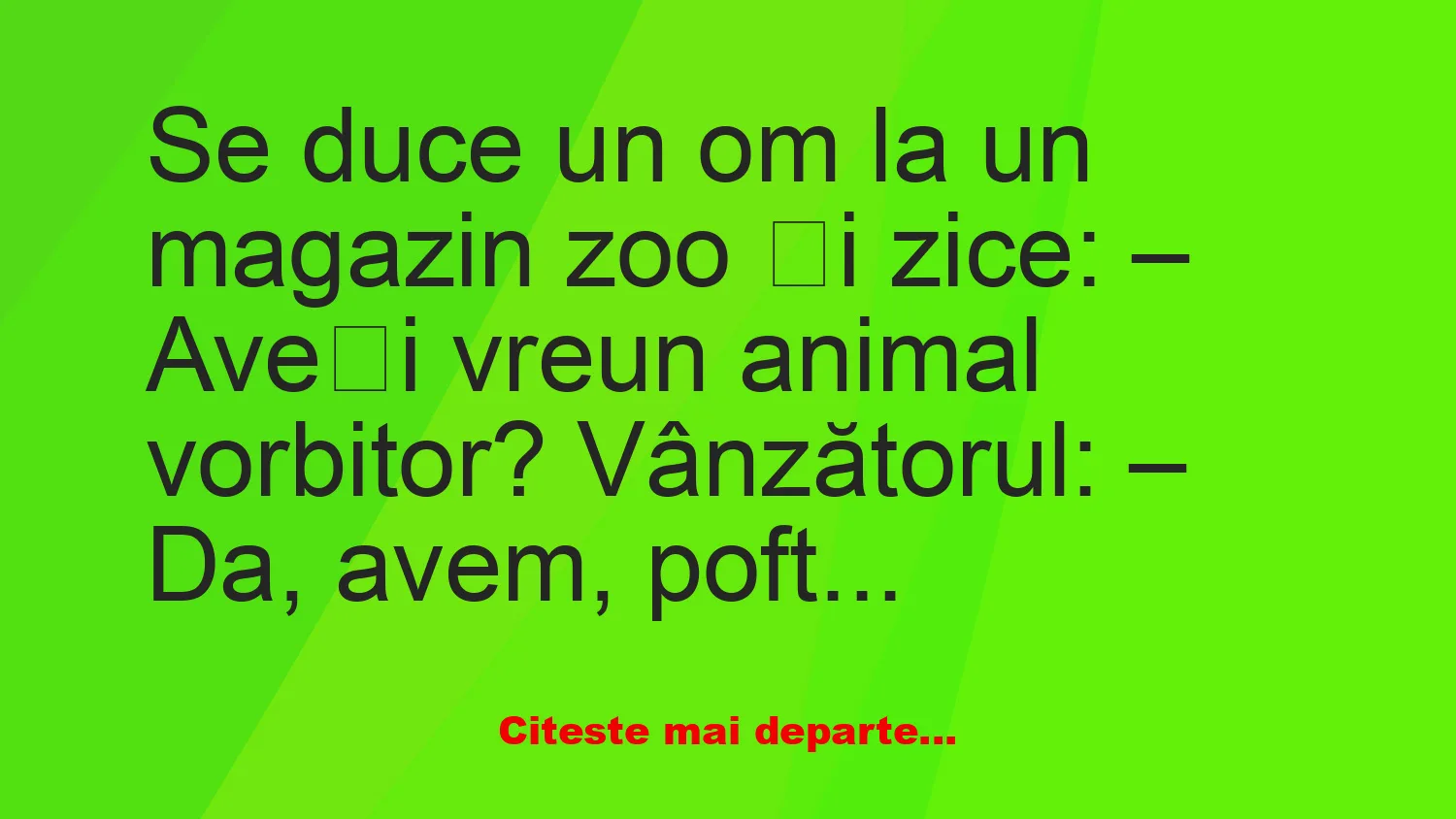 Banc: – Aveți vreun animal vorbitor?