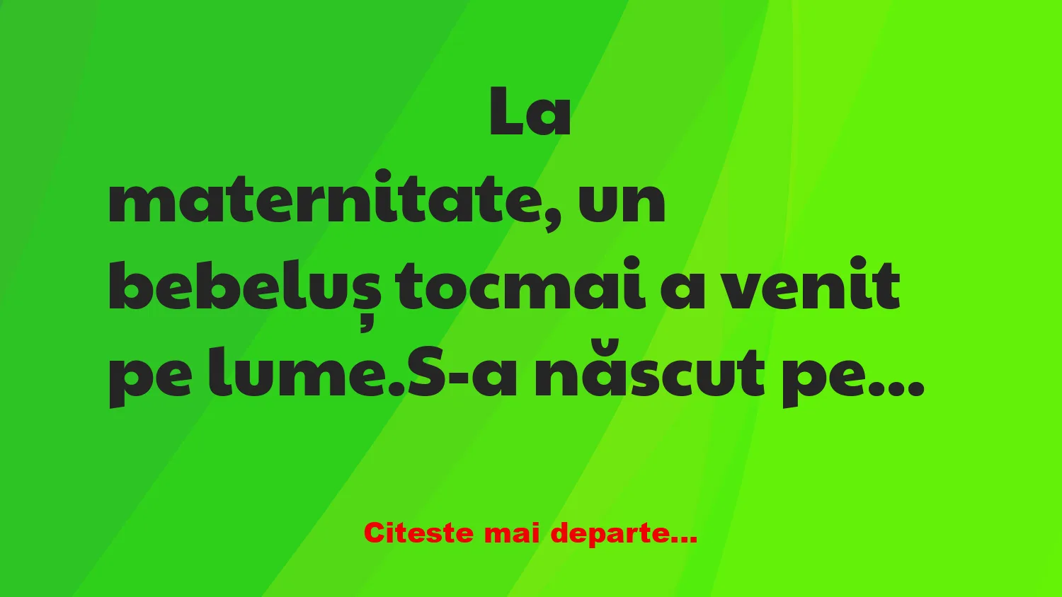 Banc: La maternitate, un bebeluș tocmai a venit pe lume