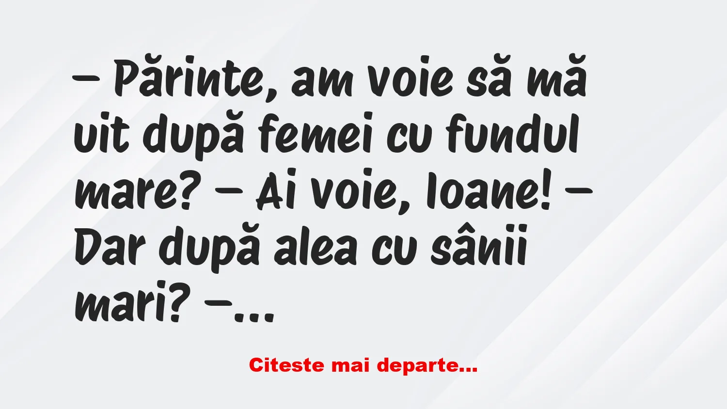 Banc: – Părinte, am voie să mă uit după femei cu fundul mare?