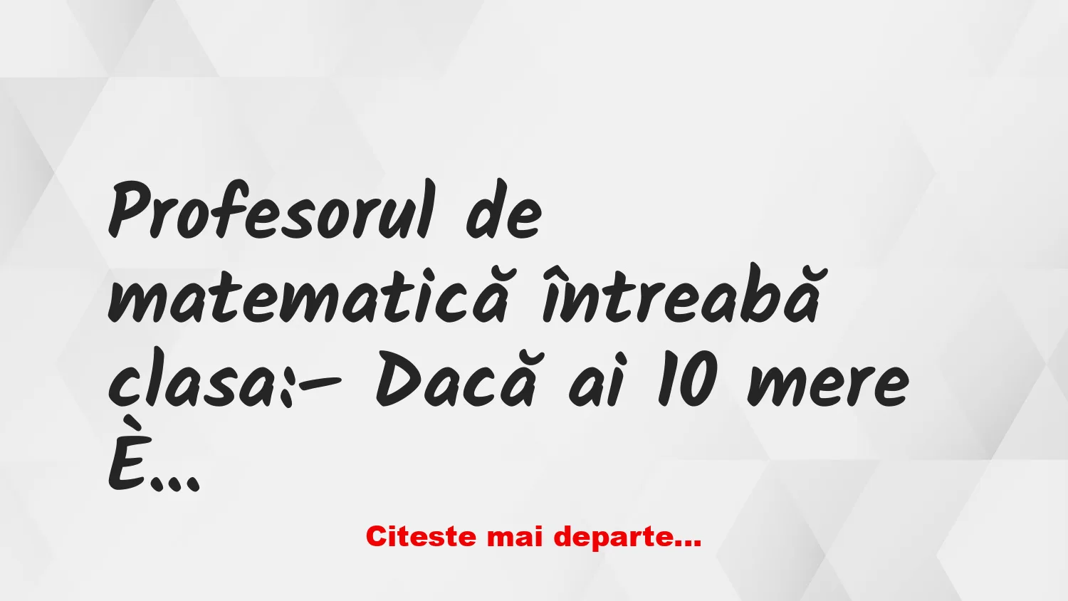 Banc: – Dacă ai 10 mere și dai 2 prietenului tău, câte mere mai ai?
