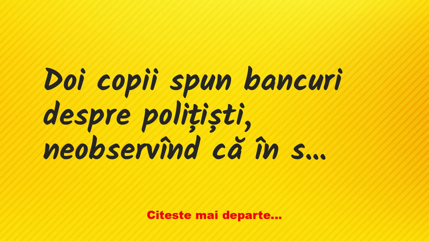 Banc: Doi copii spun bancuri despre polițiști