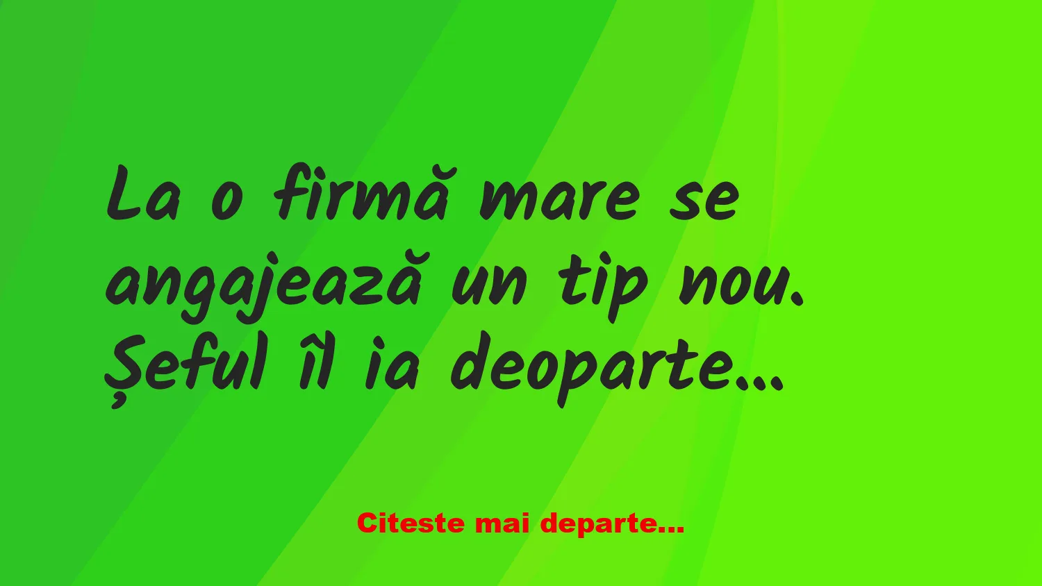 Banc: La o firmă mare se angajează un tip nou