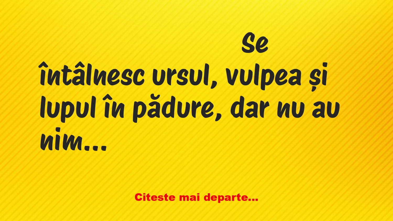 Banc: Melcul pleacă să ia băutură