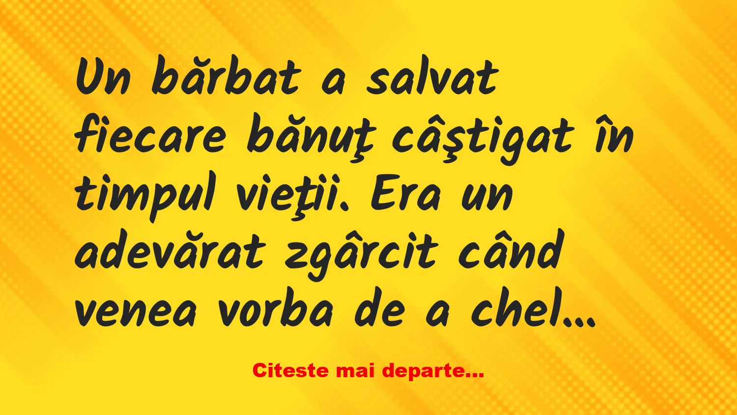 Banc: Moare un zgârcit…