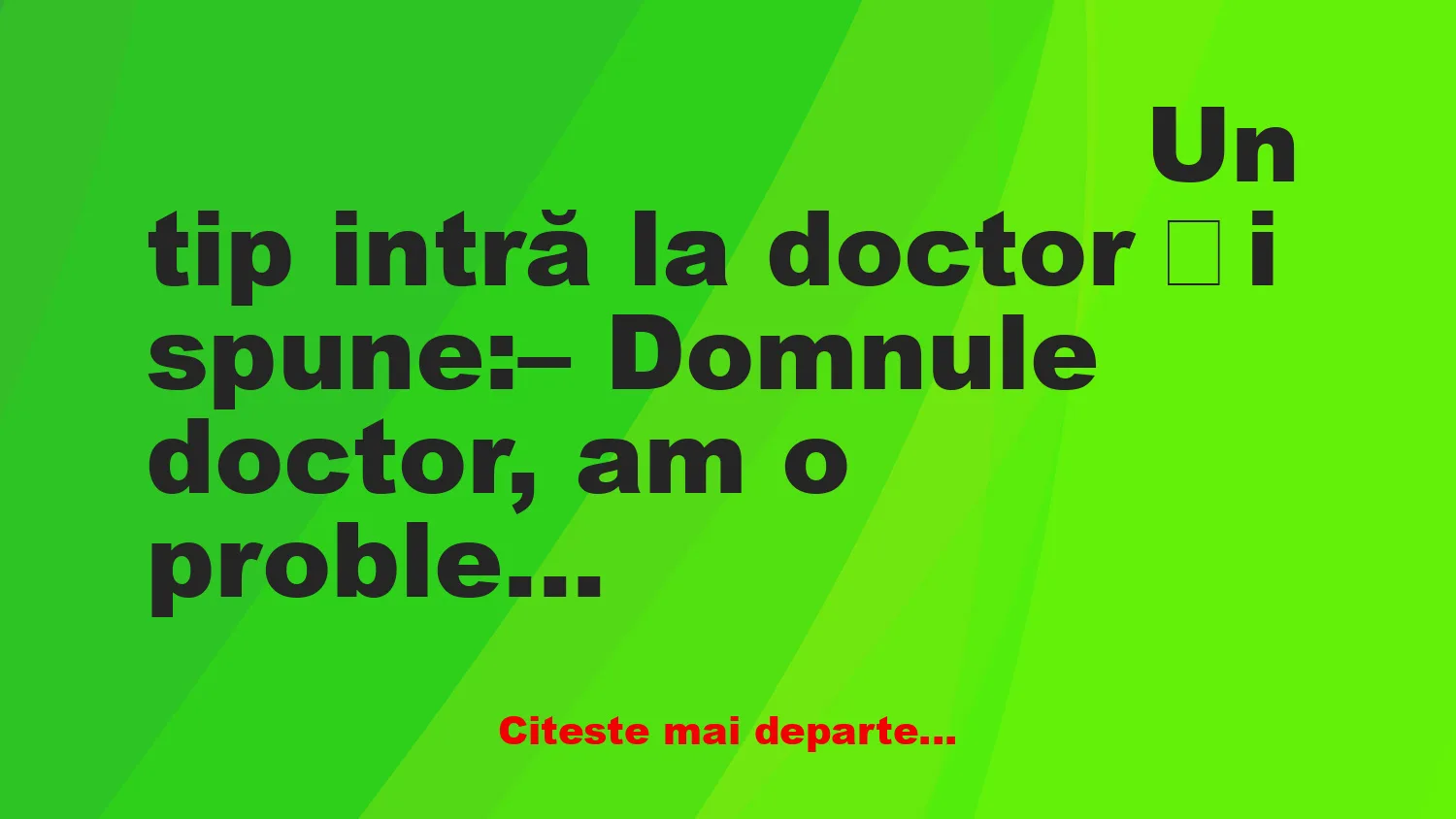 Banc: – Ori de câte ori beau ceai, mă doare ochiul stâng