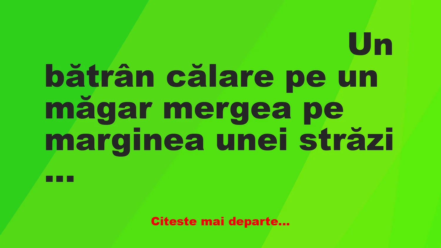 Banc: Un bătrân călare pe un măgar mergea pe marginea unei străzi