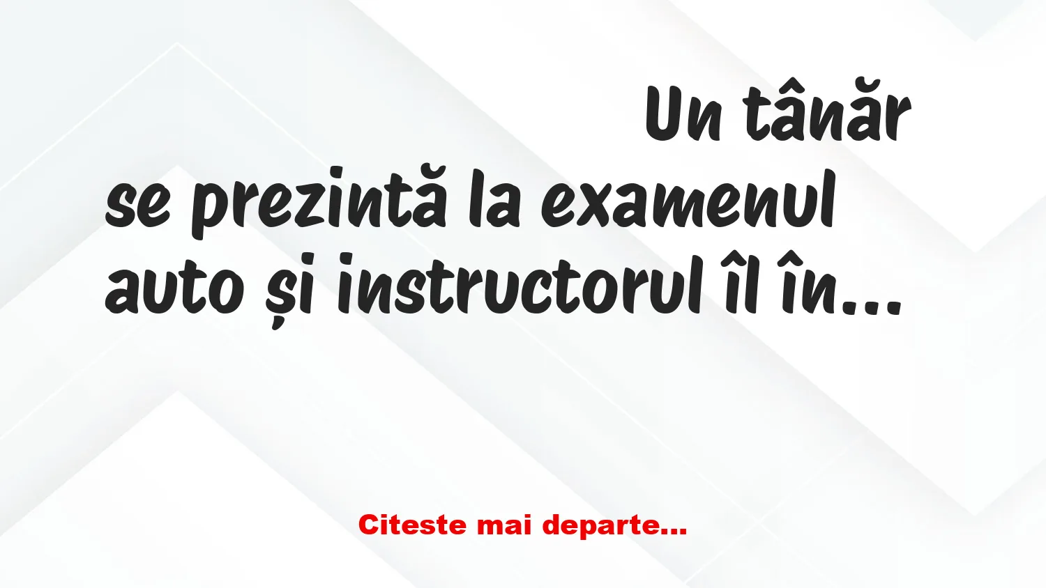 Banc: Un tânăr se prezintă la examenul auto