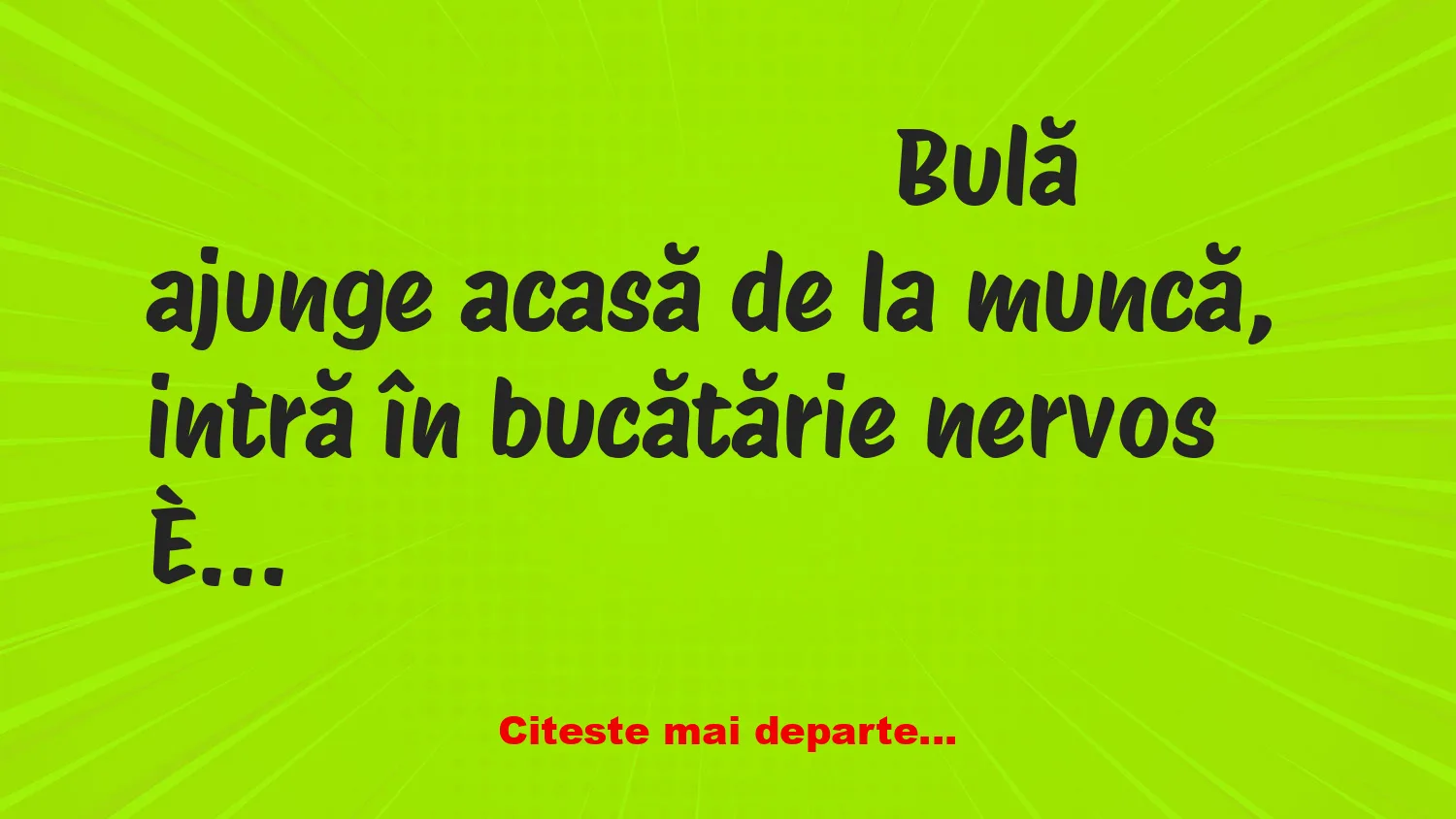 Banc: Bulă vine acasă cu o veste proastă