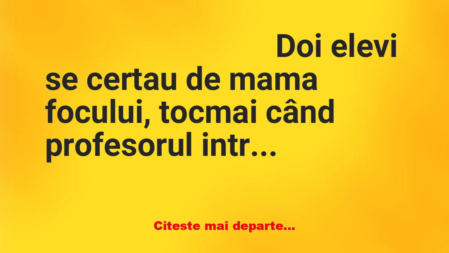 Banc: Doi elevi se certau de mama focului