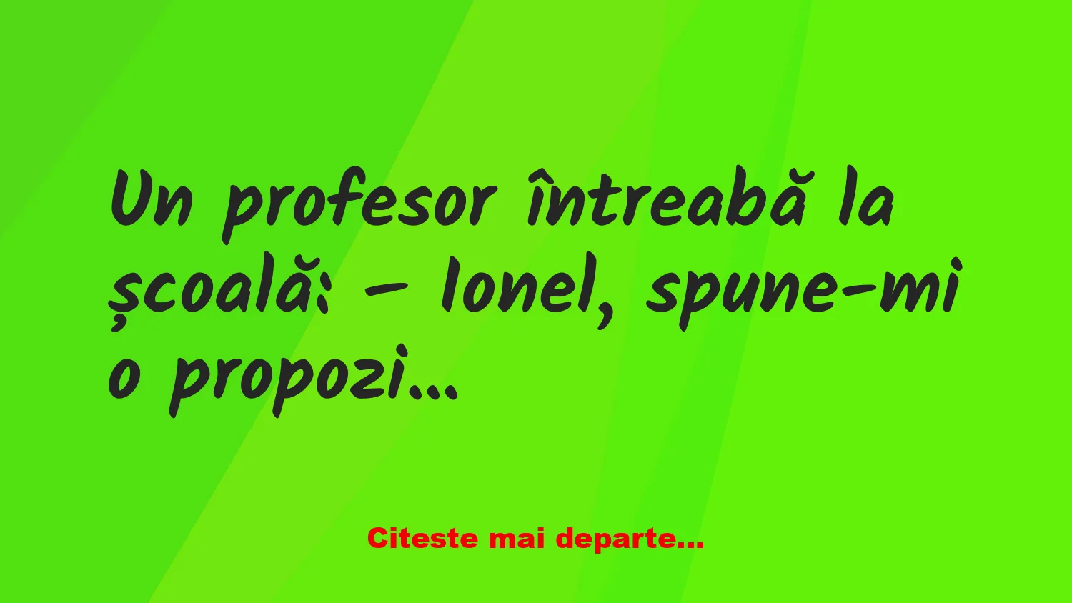 Banc: – Ionel, spune-mi o propoziție cu cuvântul „probabil”