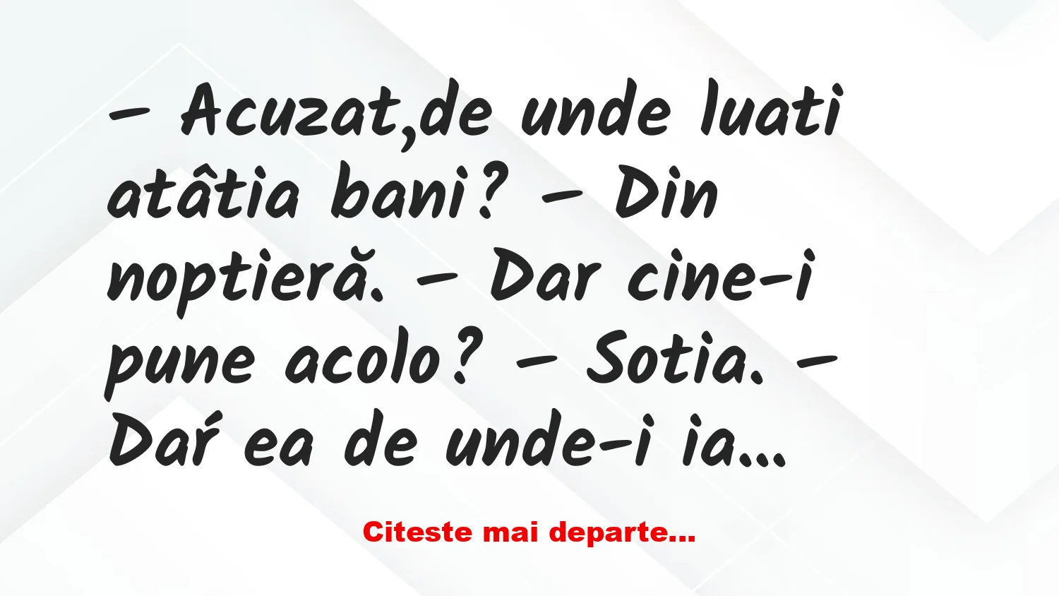 Banc: – Acuzat, de unde luați atâția bani?