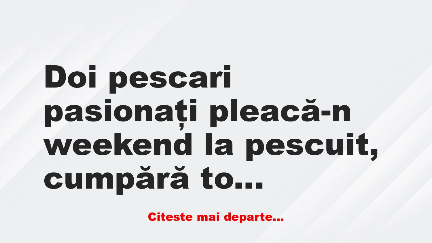 Banc: – Amărâtul ăsta de peşte ne-a costat aproape 1.000 lei