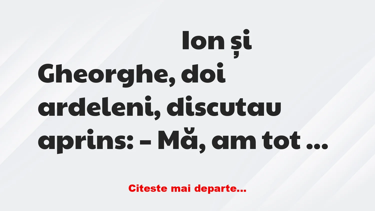 Banc: Doi ardeleni discutau aprins