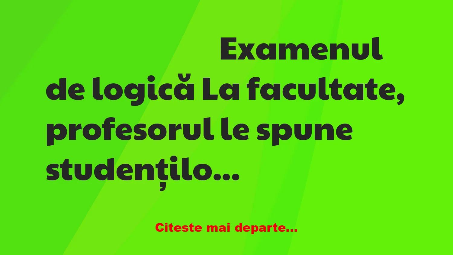 Banc: La facultate, profesorul le spune studenților: – Mâine aveți examen de…