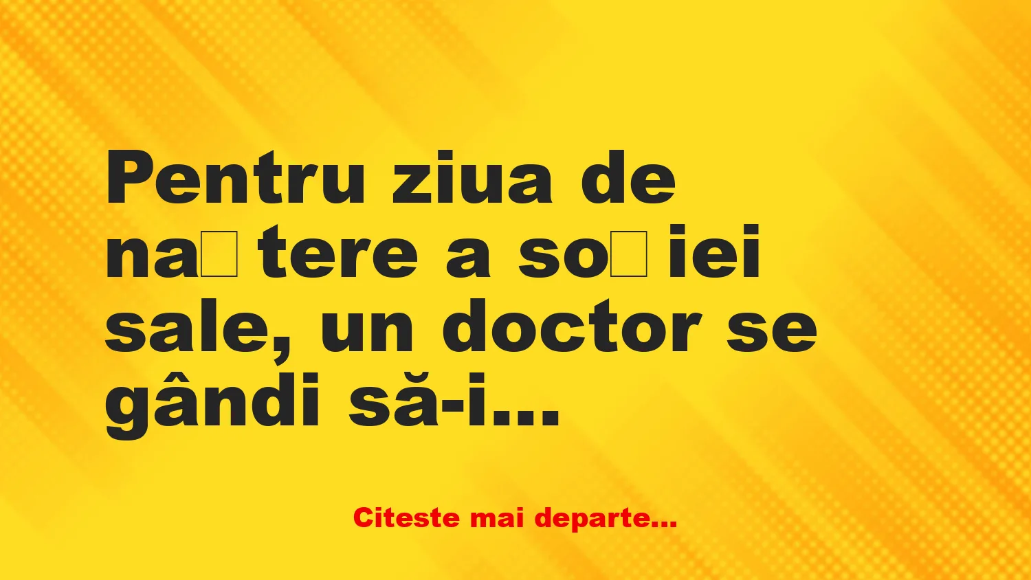 Banc: Medicul cumpără un tort pentru nevastă