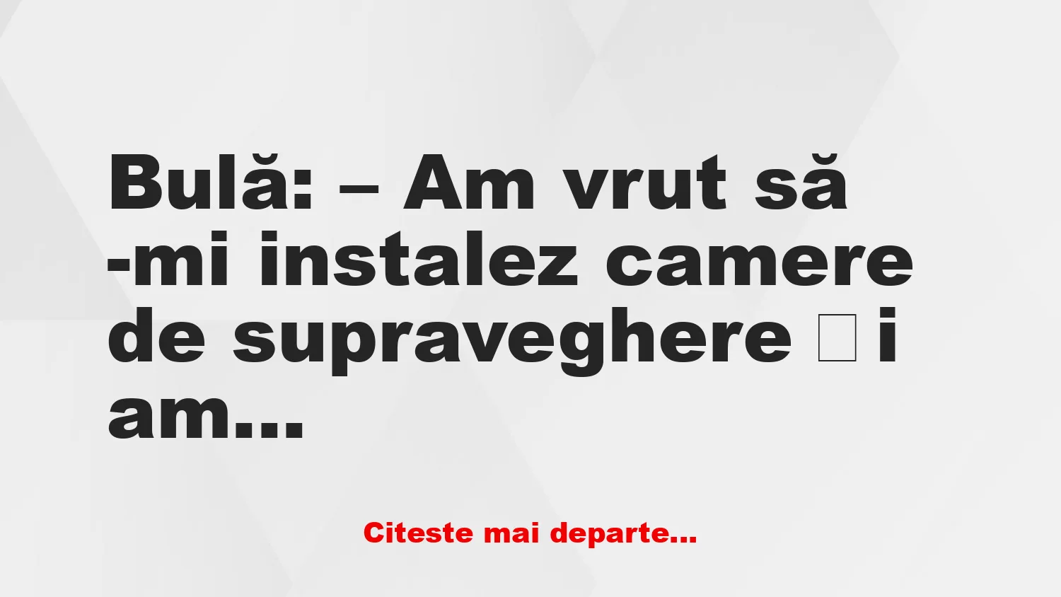 Banc: Bulă: – Am vrut să -mi instalez camere de supraveghere