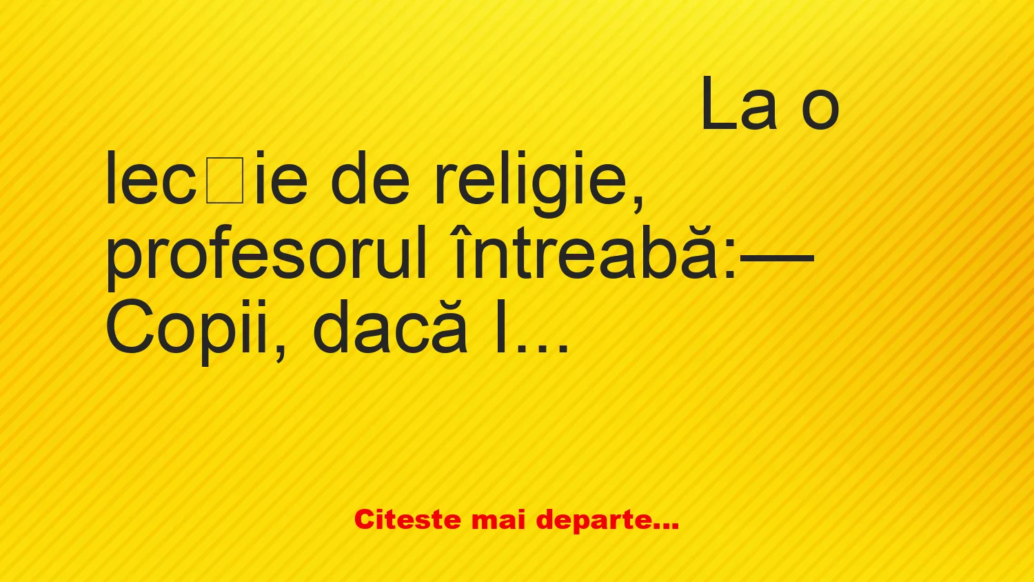 Banc: — Copii, dacă Iisus ar trăi azi, ce ar folosi cel mai mult?