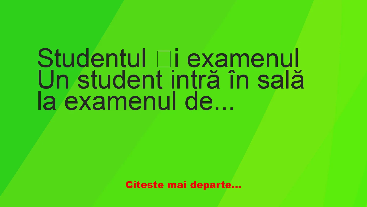 Banc: – Domnule profesor, pot să merg la toaletă?