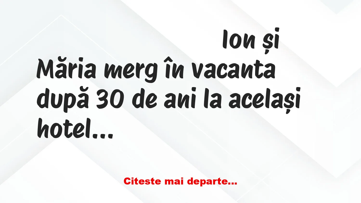 Banc: Ion și Măria merg, în sfârşit, în vacanţă după 30 de ani