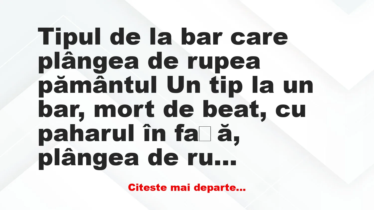 Banc: Motivul pentru care un tip plânge la bar