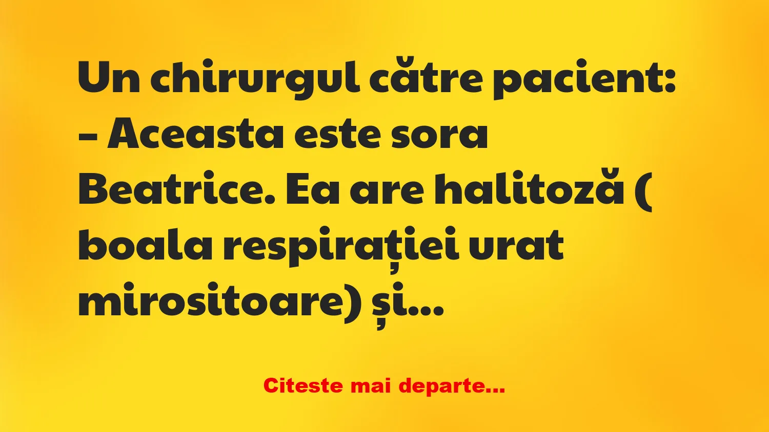 Banc: Un chirurgul către pacient: – Aceasta este sora Beatrice